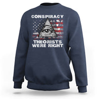 The Conspiracy Theorists Were Right Sweatshirt - Wonder Print Shop
