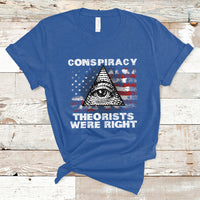 The Conspiracy Theorists Were Right T-Shirt - Wonder Print Shop
