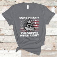 The Conspiracy Theorists Were Right T-Shirt - Wonder Print Shop