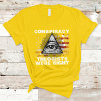 The Conspiracy Theorists Were Right T-Shirt - Wonder Print Shop