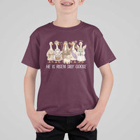 Funny Christian Easter He Is Risen Silly Goose T Shirt For Kid Cute Faith-Based Geese Parody Gift with Jesus