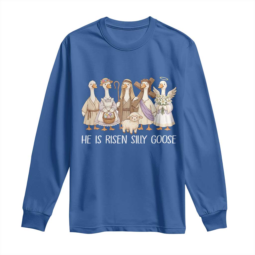 Funny Christian Easter He Is Risen Silly Goose Long Sleeve Shirt Cute Faith-Based Geese Parody Gift with Jesus