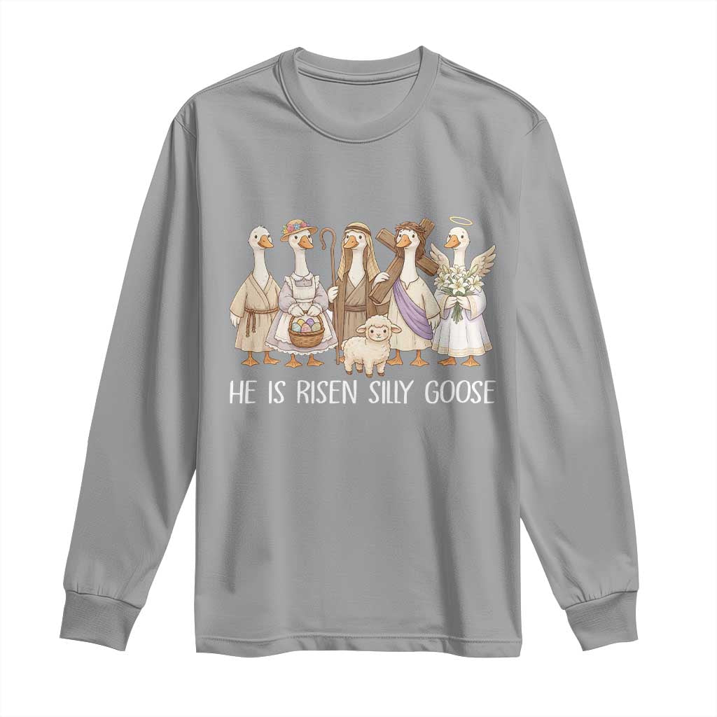 Funny Christian Easter He Is Risen Silly Goose Long Sleeve Shirt Cute Faith-Based Geese Parody Gift with Jesus