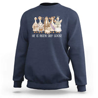 Funny Christian Easter He Is Risen Silly Goose Sweatshirt Cute Faith-Based Geese Parody Gift with Jesus