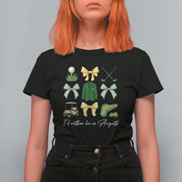 Funny Id Rather Be In Augusta Coquette Golfer T Shirt For Women Georgia Golf Traditions Golfing Fan Aesthetic