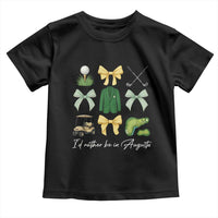 Funny Id Rather Be In Augusta Coquette Golfer Toddler T Shirt Georgia Golf Traditions Golfing Fan Aesthetic