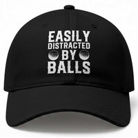 Easily Distracted By Balls Funny Golfer Baseball Cap Sarcastic Golfing Humor for Golf Dads n Men