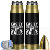 Easily Distracted By Balls Funny Golfer Bullet Tumbler Sarcastic Golfing Humor for Golf Dads n Men