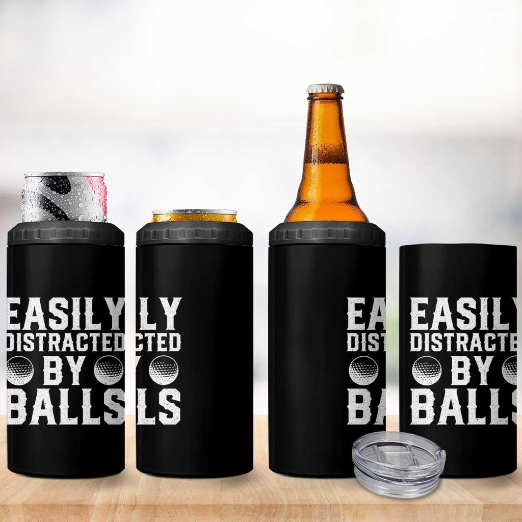 Easily Distracted By Balls Funny Golfer 4 in 1 Can Cooler Tumbler Sarcastic Golfing Humor for Golf Dads n Men