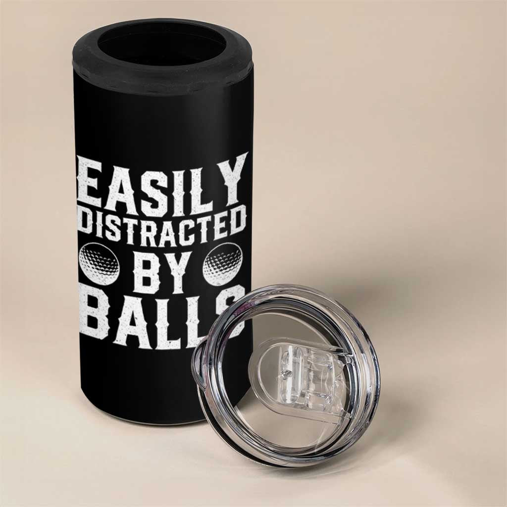 Easily Distracted By Balls Funny Golfer 4 in 1 Can Cooler Tumbler Sarcastic Golfing Humor for Golf Dads n Men