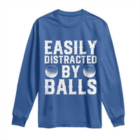 Easily Distracted By Balls Funny Golfer Long Sleeve Shirt Sarcastic Golfing Humor for Golf Dads n Men