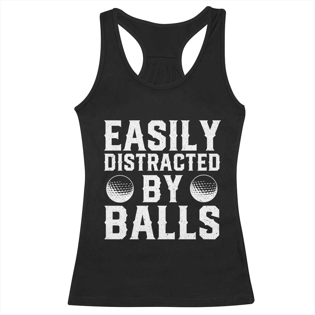 Easily Distracted By Balls Funny Golfer Racerback Tank Top Sarcastic Golfing Humor for Golf Dads n Men