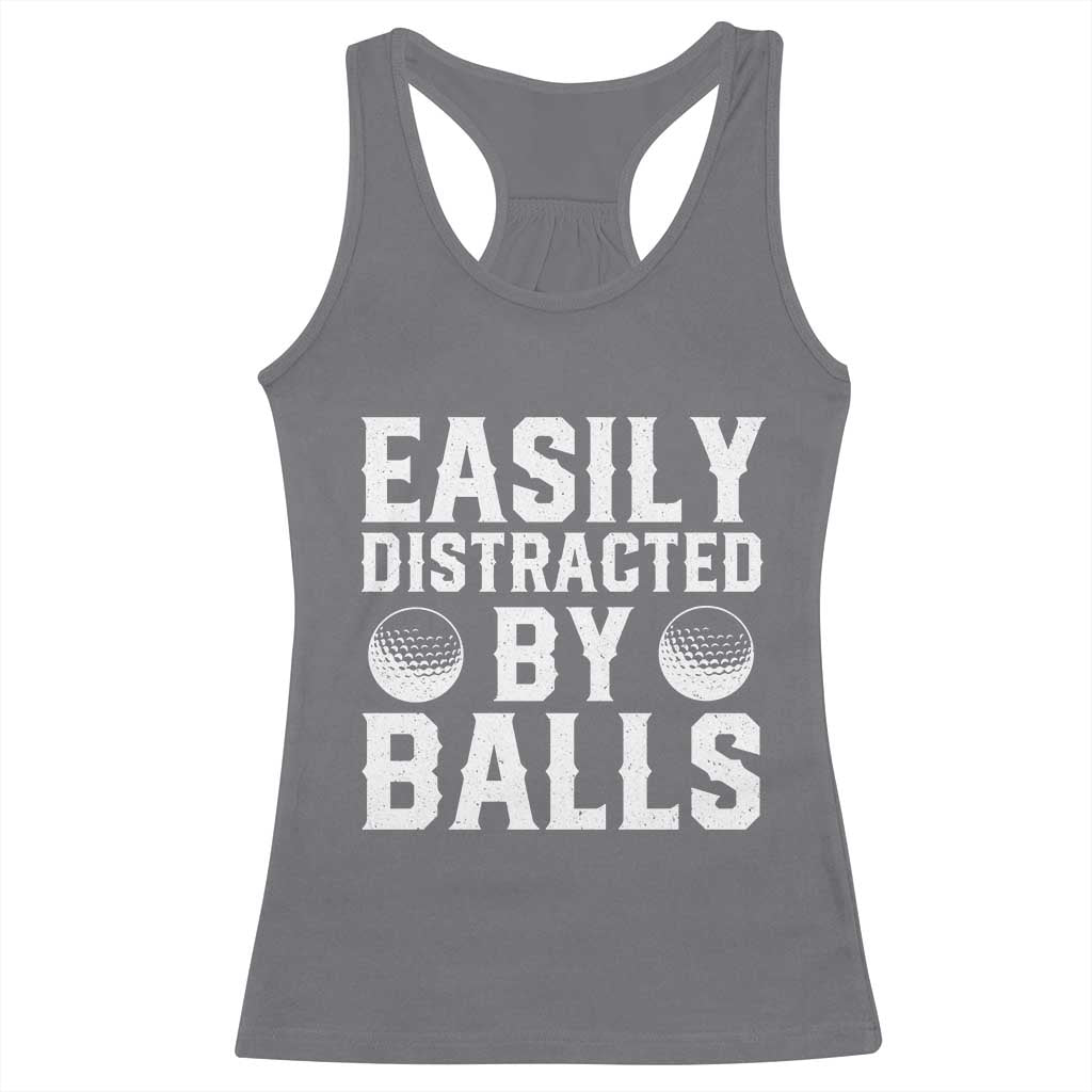 Easily Distracted By Balls Funny Golfer Racerback Tank Top Sarcastic Golfing Humor for Golf Dads n Men