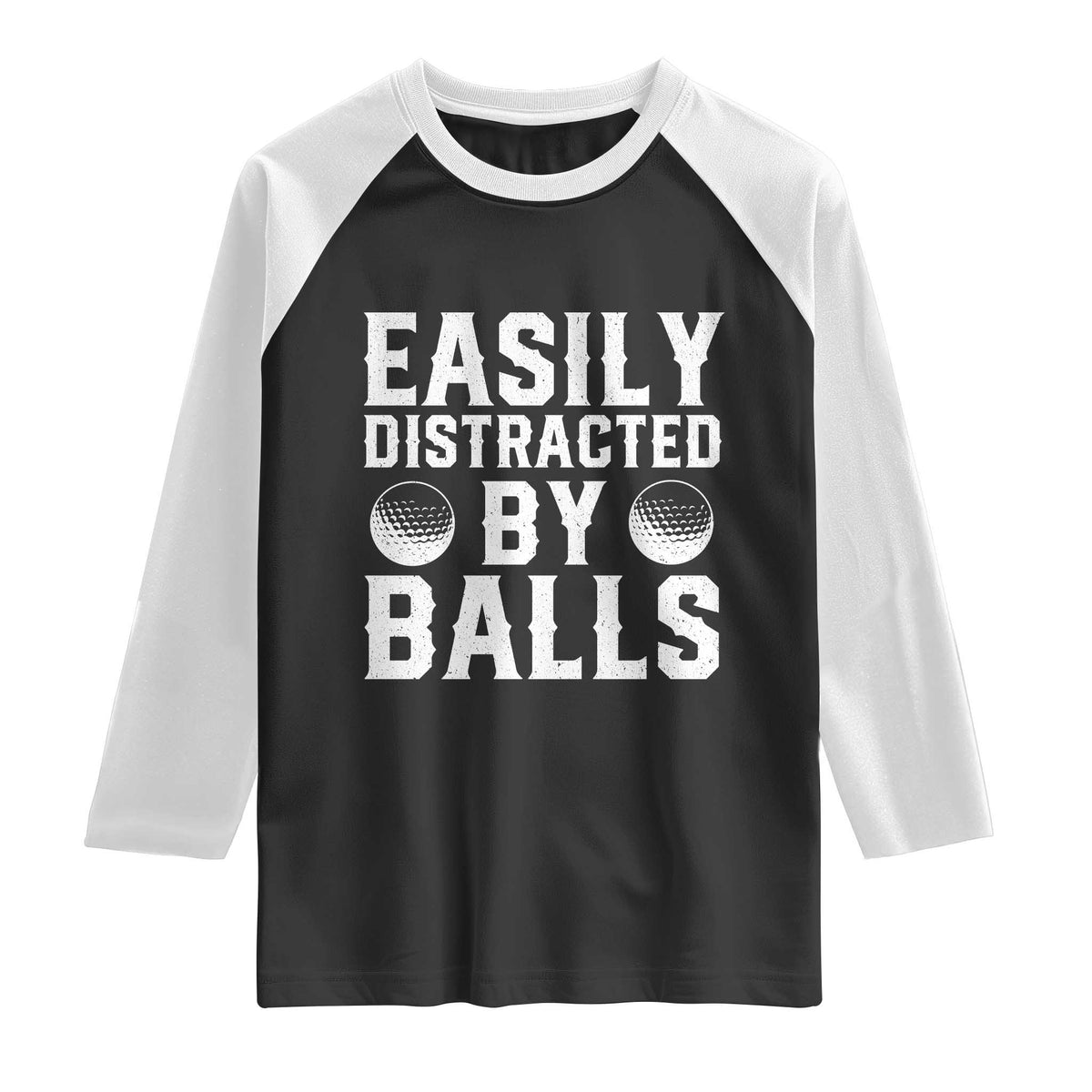 Easily Distracted By Balls Funny Golfer Raglan Shirt Sarcastic Golfing Humor for Golf Dads n Men
