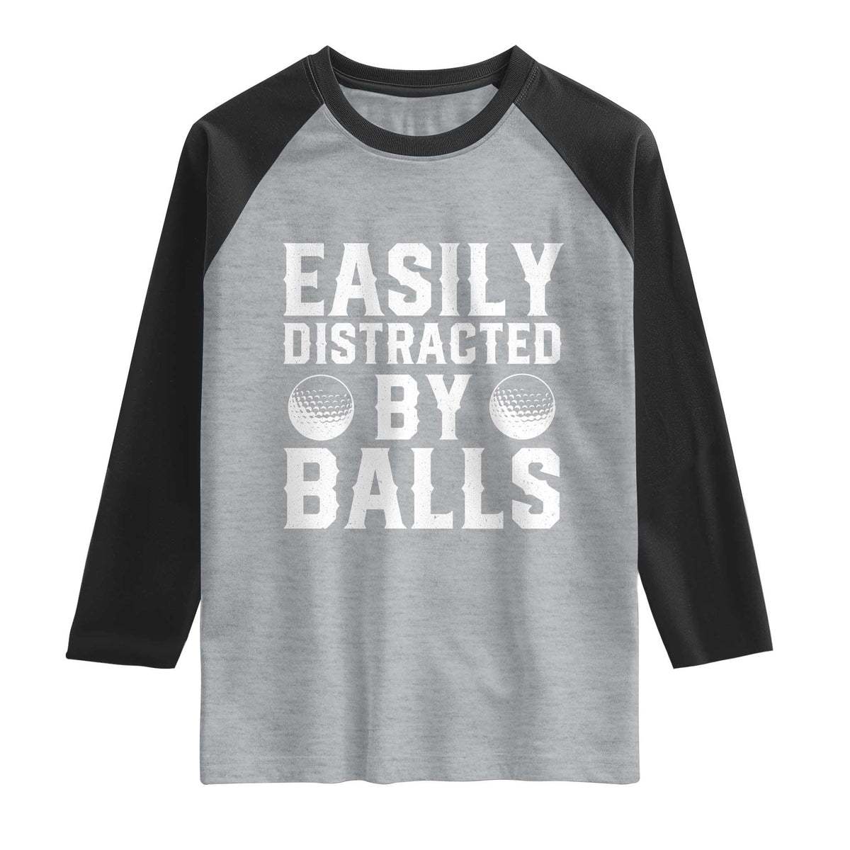 Easily Distracted By Balls Funny Golfer Raglan Shirt Sarcastic Golfing Humor for Golf Dads n Men