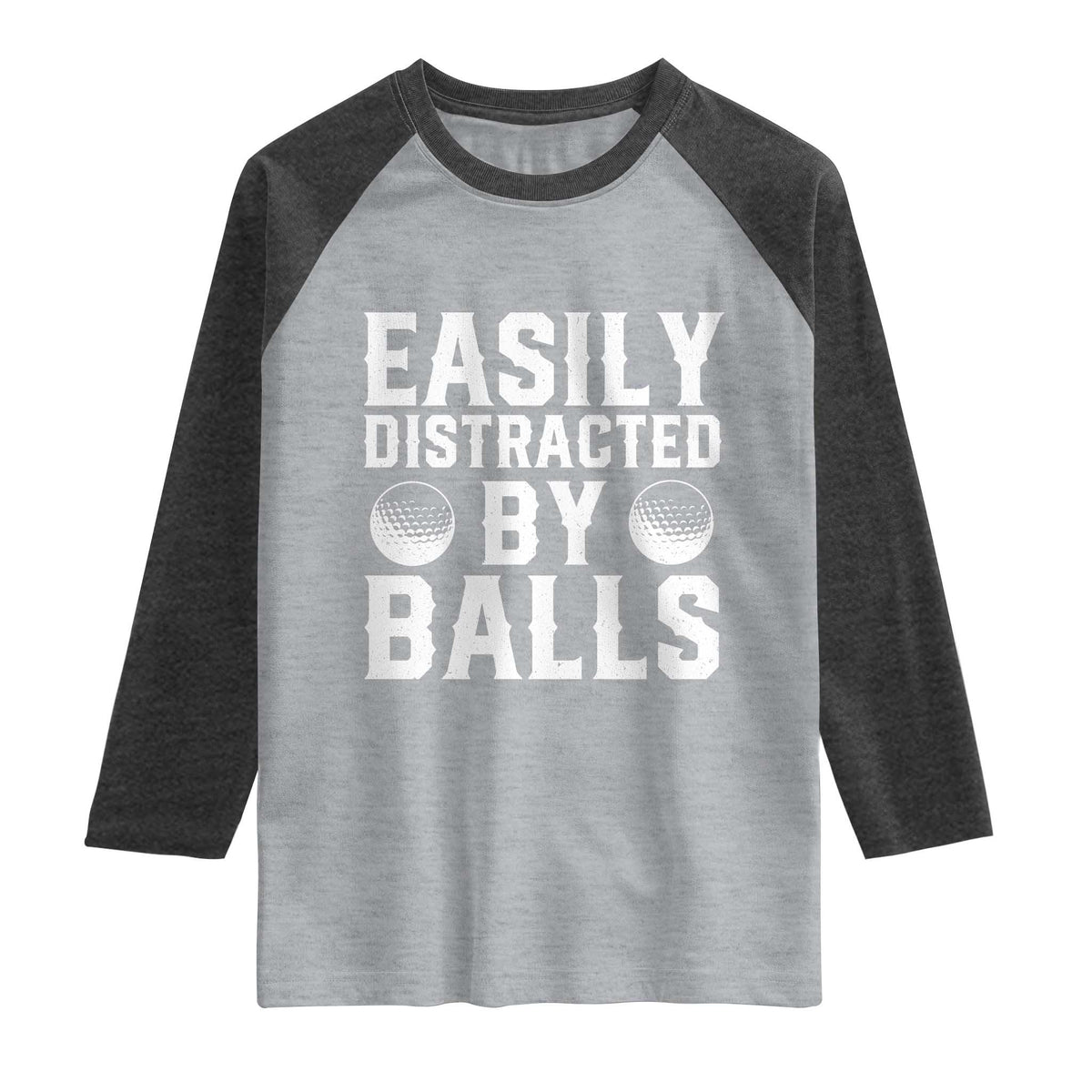 Easily Distracted By Balls Funny Golfer Raglan Shirt Sarcastic Golfing Humor for Golf Dads n Men