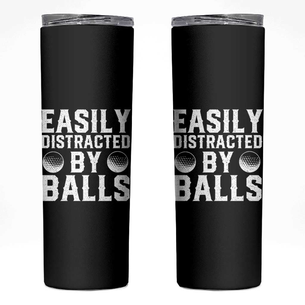 Easily Distracted By Balls Funny Golfer Skinny Tumbler Sarcastic Golfing Humor for Golf Dads n Men
