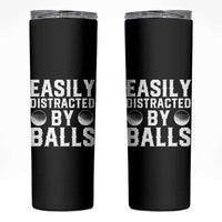 Easily Distracted By Balls Funny Golfer Skinny Tumbler Sarcastic Golfing Humor for Golf Dads n Men