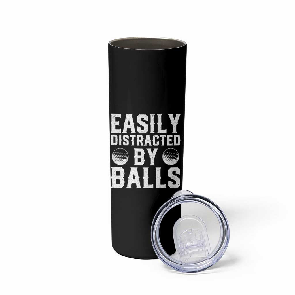 Easily Distracted By Balls Funny Golfer Skinny Tumbler Sarcastic Golfing Humor for Golf Dads n Men