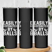 Easily Distracted By Balls Funny Golfer Skinny Tumbler Sarcastic Golfing Humor for Golf Dads n Men