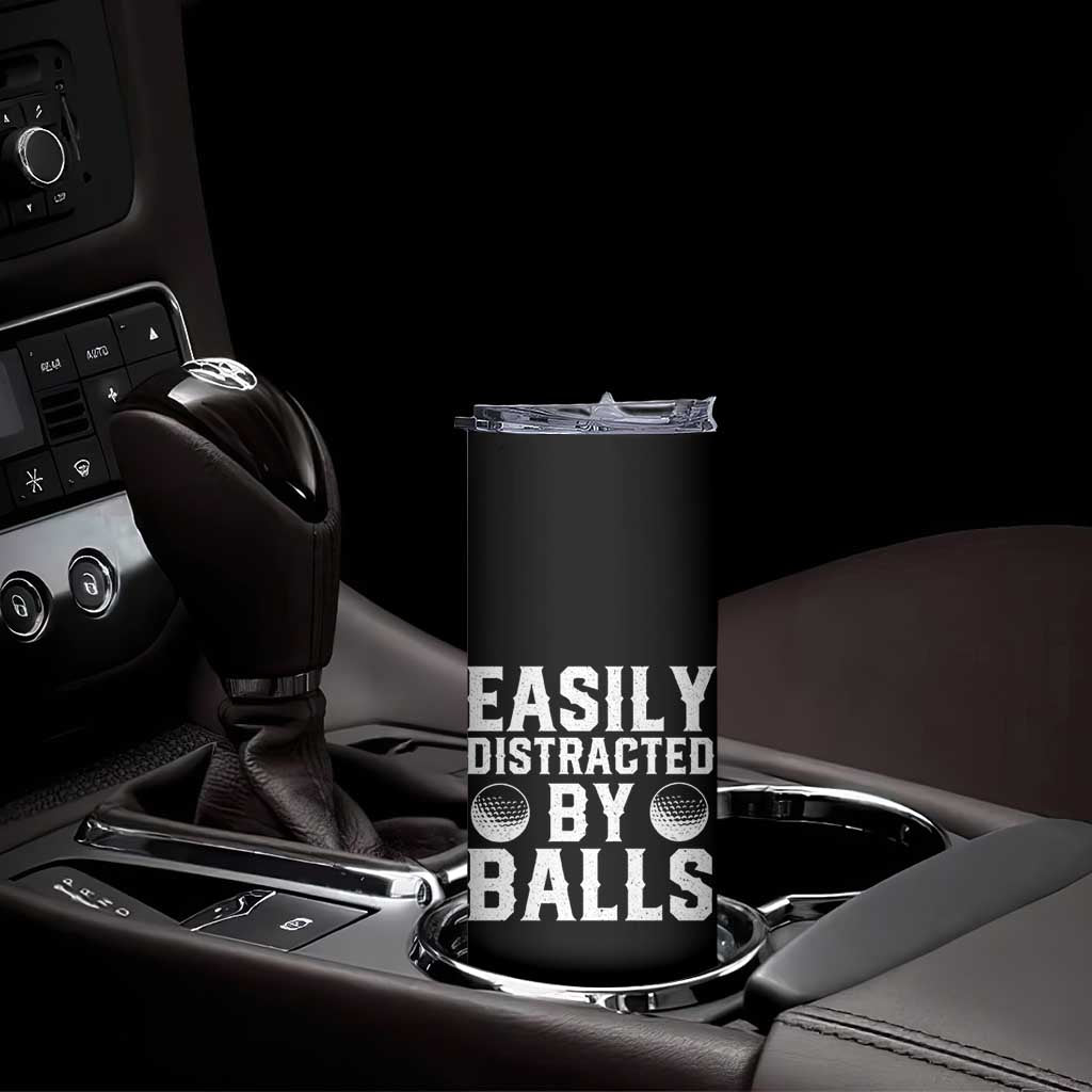 Easily Distracted By Balls Funny Golfer Skinny Tumbler Sarcastic Golfing Humor for Golf Dads n Men