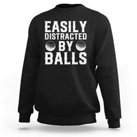 Easily Distracted By Balls Funny Golfer Sweatshirt Sarcastic Golfing Humor for Golf Dads n Men