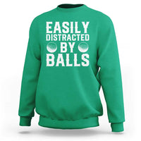 Easily Distracted By Balls Funny Golfer Sweatshirt Sarcastic Golfing Humor for Golf Dads n Men