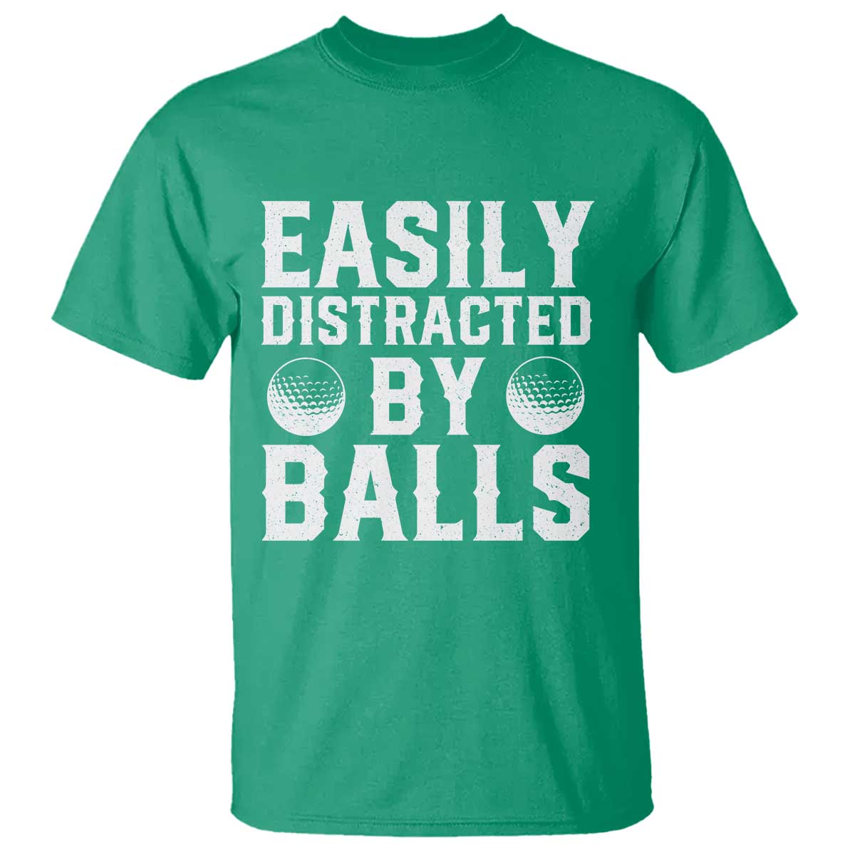 Easily Distracted By Balls Funny Golfer T Shirt Sarcastic Golfing Humor for Golf Dads n Men