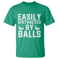 Easily Distracted By Balls Funny Golfer T Shirt Sarcastic Golfing Humor for Golf Dads n Men
