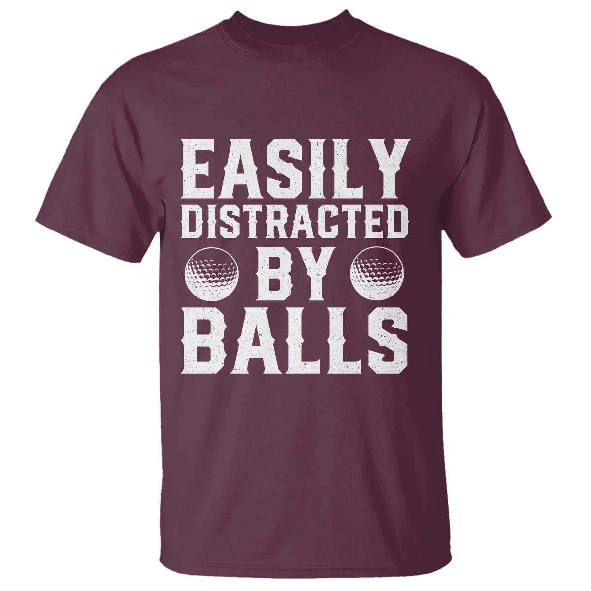 Easily Distracted By Balls Funny Golfer T Shirt Sarcastic Golfing Humor for Golf Dads n Men