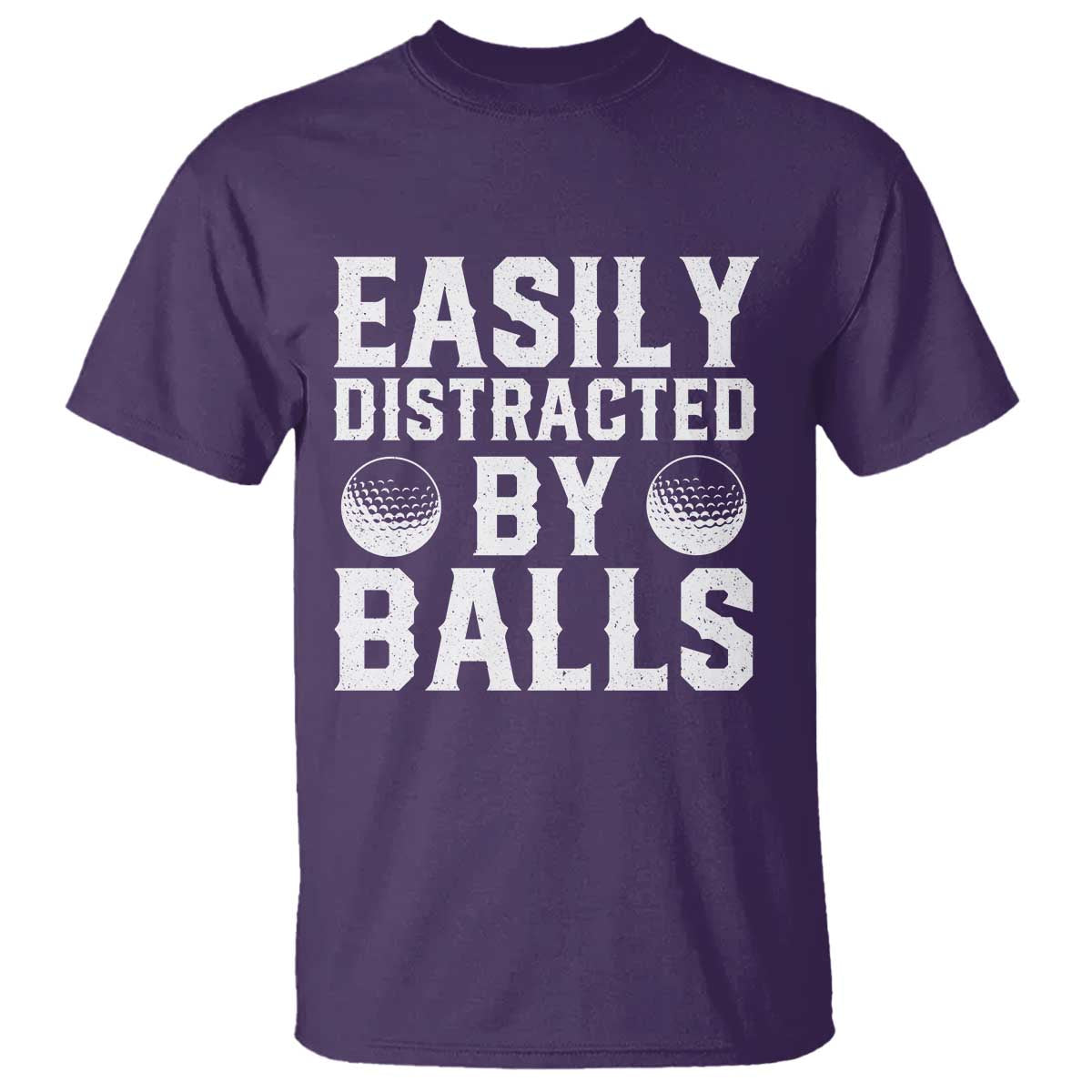 Easily Distracted By Balls Funny Golfer T Shirt Sarcastic Golfing Humor for Golf Dads n Men