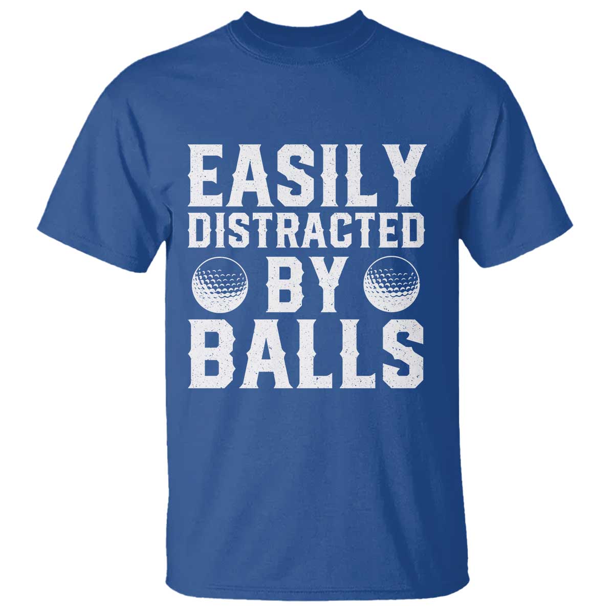 Easily Distracted By Balls Funny Golfer T Shirt Sarcastic Golfing Humor for Golf Dads n Men