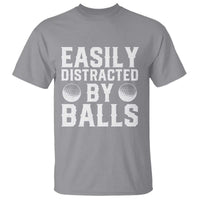 Easily Distracted By Balls Funny Golfer T Shirt Sarcastic Golfing Humor for Golf Dads n Men