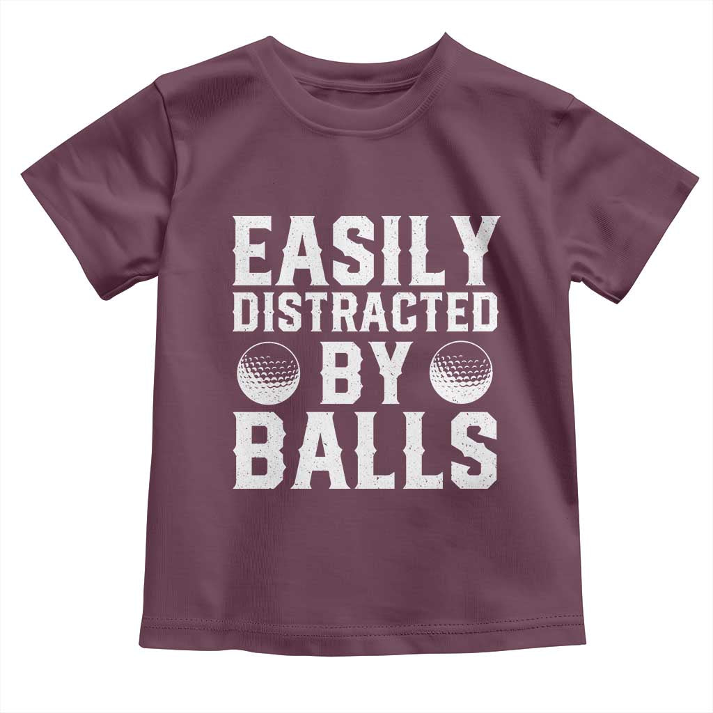 Easily Distracted By Balls Funny Golfer Toddler T Shirt Sarcastic Golfing Humor for Golf Dads n Men
