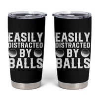 Easily Distracted By Balls Funny Golfer Tumbler Cup Sarcastic Golfing Humor for Golf Dads n Men