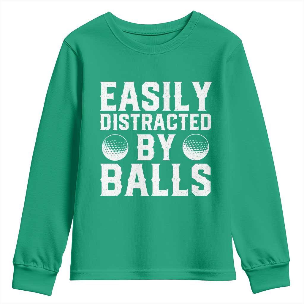Easily Distracted By Balls Funny Golfer Youth Sweatshirt Sarcastic Golfing Humor for Golf Dads n Men