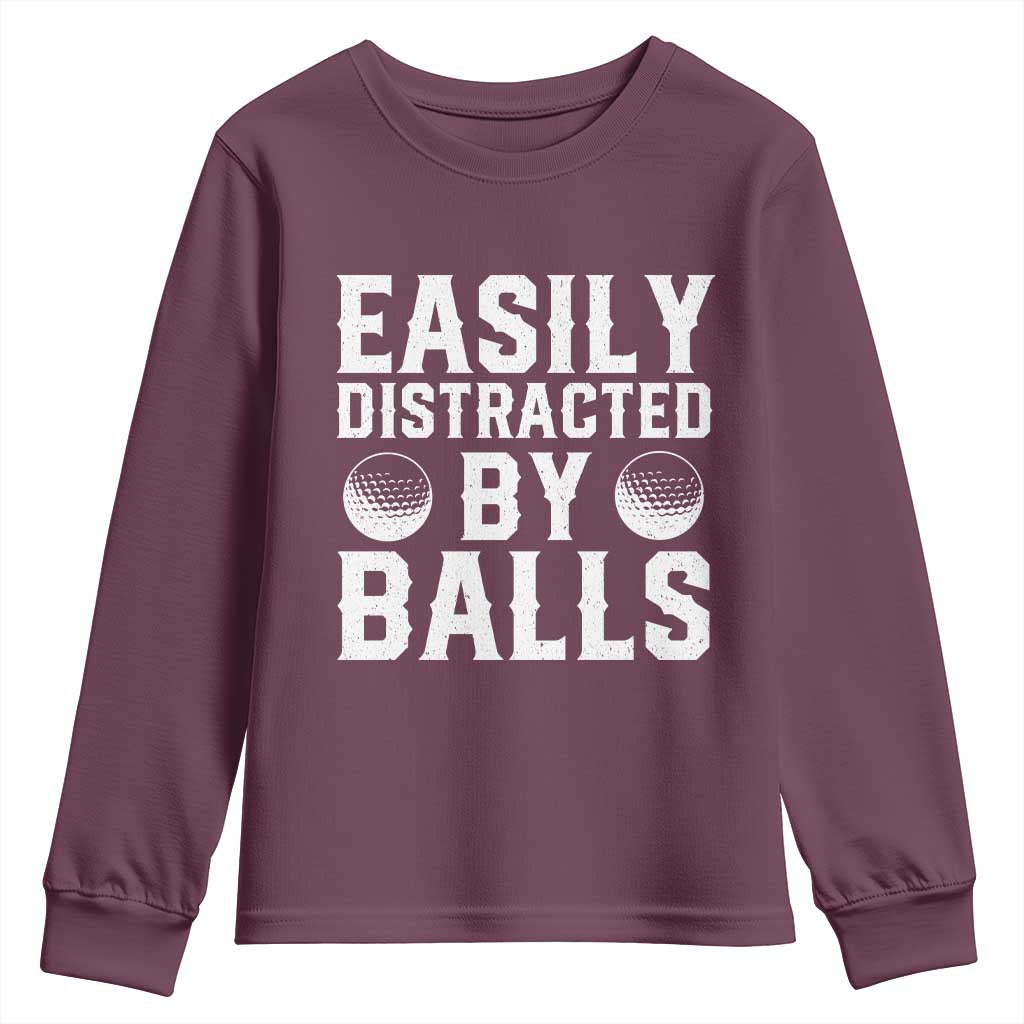 Easily Distracted By Balls Funny Golfer Youth Sweatshirt Sarcastic Golfing Humor for Golf Dads n Men