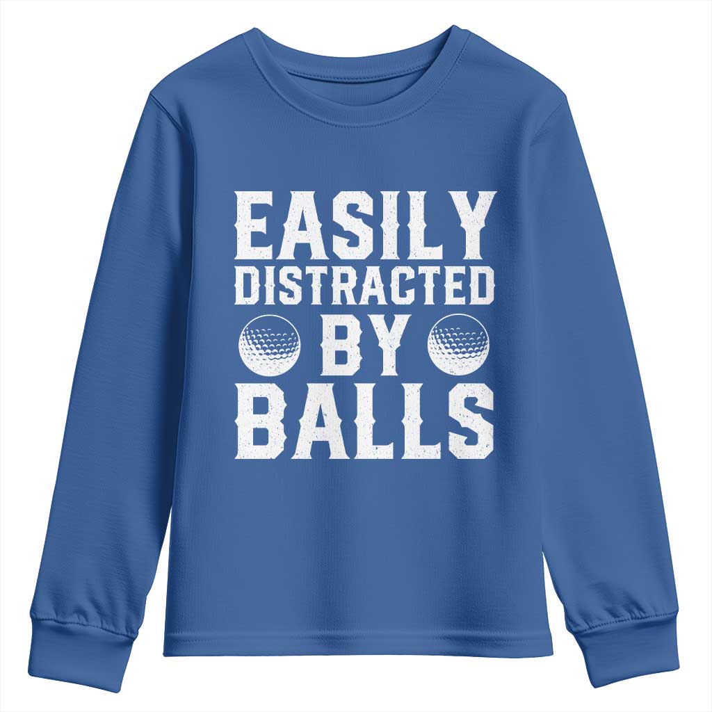Easily Distracted By Balls Funny Golfer Youth Sweatshirt Sarcastic Golfing Humor for Golf Dads n Men