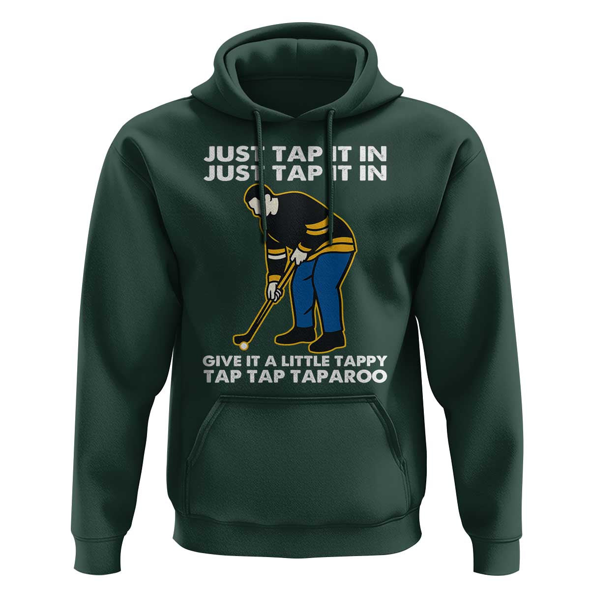 Just Tap It In Funny Golfer Hoodie Tappy Tap Taparoo Putting Golfing Humor Retro Golf Lover