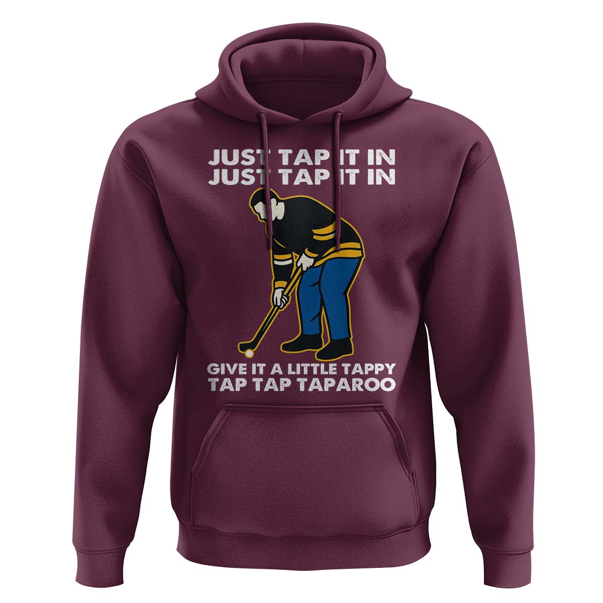Just Tap It In Funny Golfer Hoodie Tappy Tap Taparoo Putting Golfing Humor Retro Golf Lover