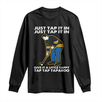 Just Tap It In Funny Golfer Long Sleeve Shirt Tappy Tap Taparoo Putting Golfing Humor Retro Golf Lover