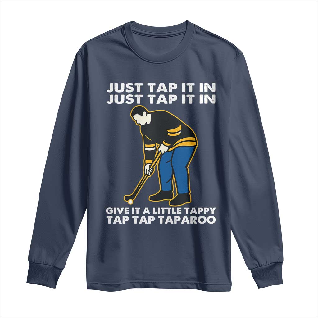 Just Tap It In Funny Golfer Long Sleeve Shirt Tappy Tap Taparoo Putting Golfing Humor Retro Golf Lover