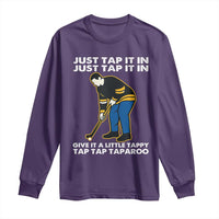 Just Tap It In Funny Golfer Long Sleeve Shirt Tappy Tap Taparoo Putting Golfing Humor Retro Golf Lover
