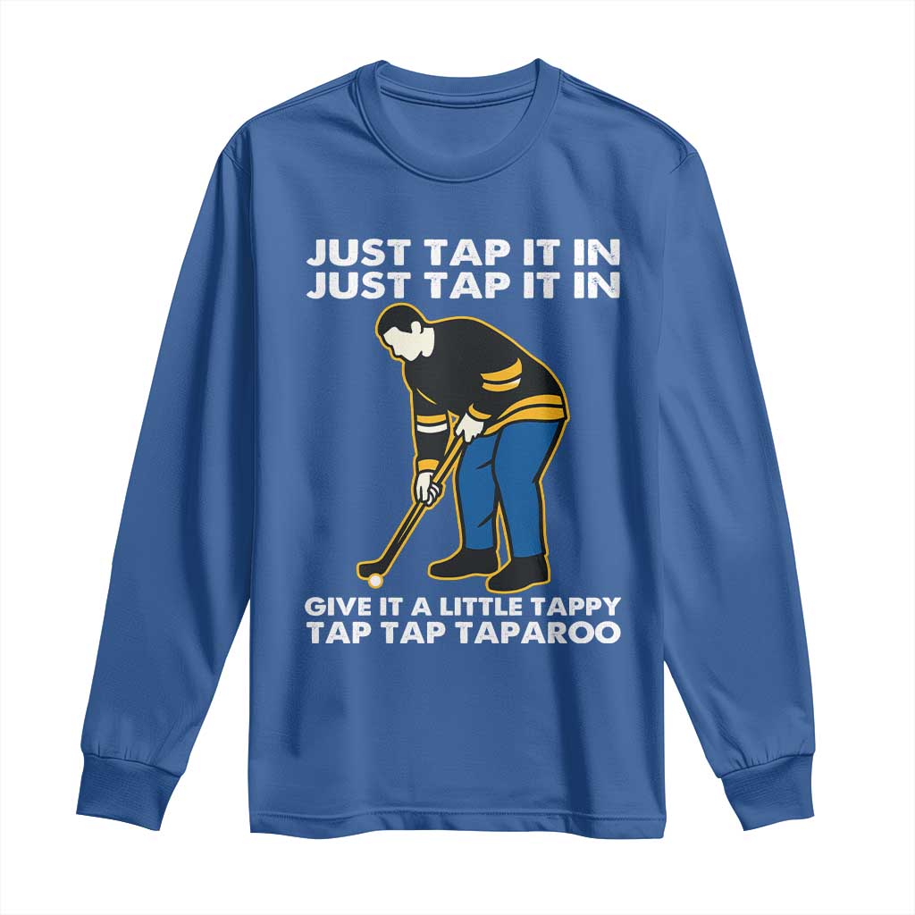Just Tap It In Funny Golfer Long Sleeve Shirt Tappy Tap Taparoo Putting Golfing Humor Retro Golf Lover
