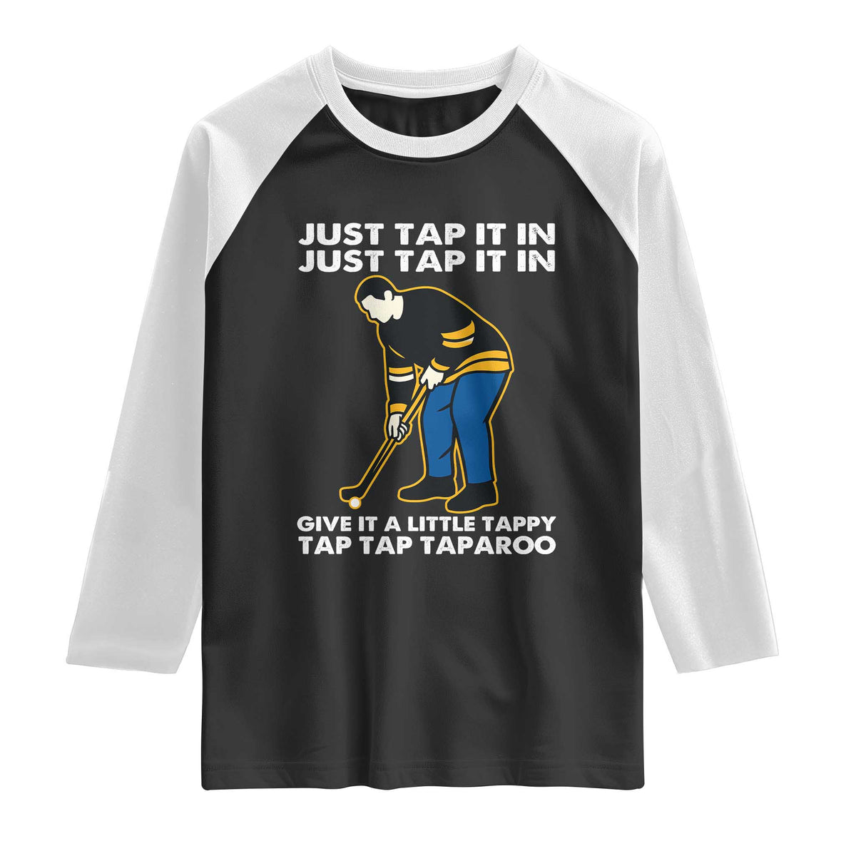 Just Tap It In Funny Golfer Raglan Shirt Tappy Tap Taparoo Putting Golfing Humor Retro Golf Lover