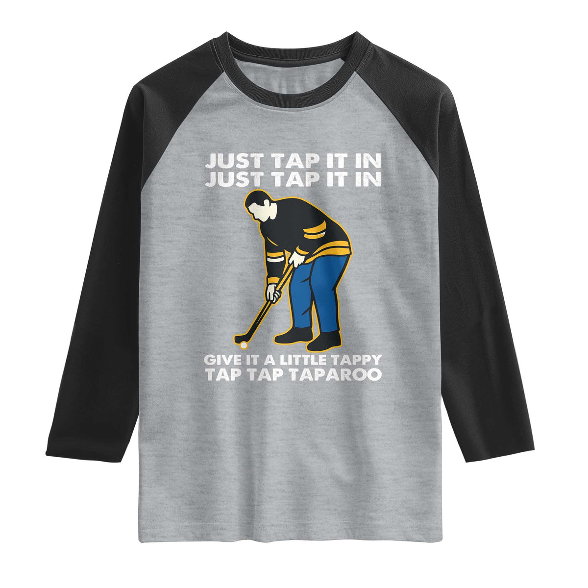 Just Tap It In Funny Golfer Raglan Shirt Tappy Tap Taparoo Putting Golfing Humor Retro Golf Lover