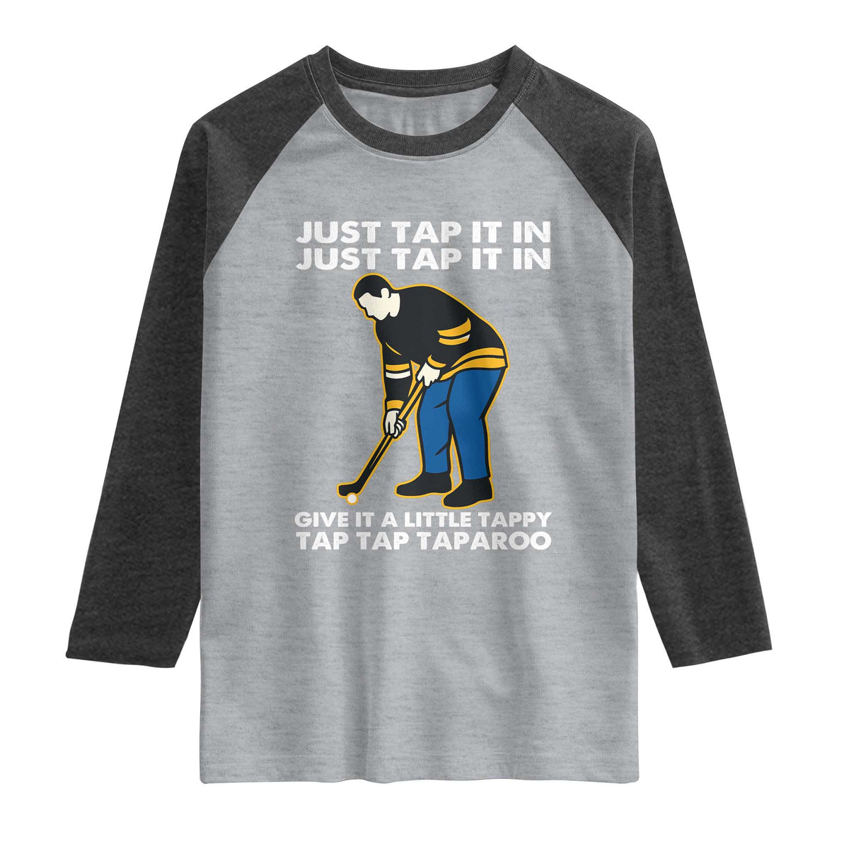 Just Tap It In Funny Golfer Raglan Shirt Tappy Tap Taparoo Putting Golfing Humor Retro Golf Lover