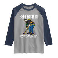 Just Tap It In Funny Golfer Raglan Shirt Tappy Tap Taparoo Putting Golfing Humor Retro Golf Lover