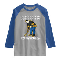 Just Tap It In Funny Golfer Raglan Shirt Tappy Tap Taparoo Putting Golfing Humor Retro Golf Lover
