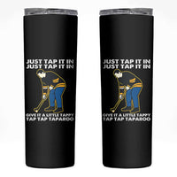 Just Tap It In Funny Golfer Skinny Tumbler Tappy Tap Taparoo Putting Golfing Humor Retro Golf Lover